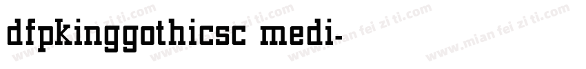 dfpkinggothicsc medi字体转换